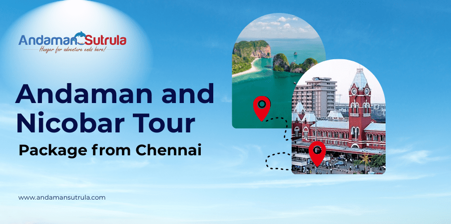 Andaman Tour Package from Chennai