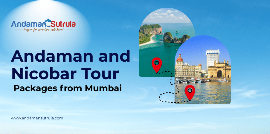 Andaman and Nicobar Tour Packages from Mumbai​
