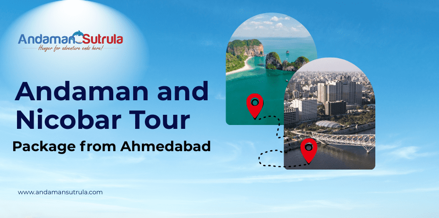 Andaman Nicobar Tour Package from Ahmedabad