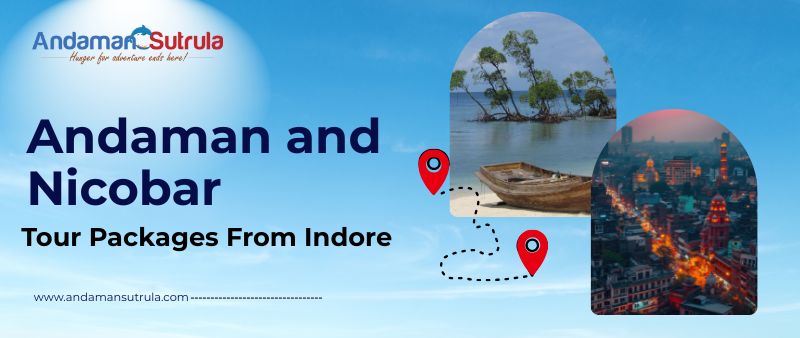 Andaman Nicobar Tour Package from Indore
