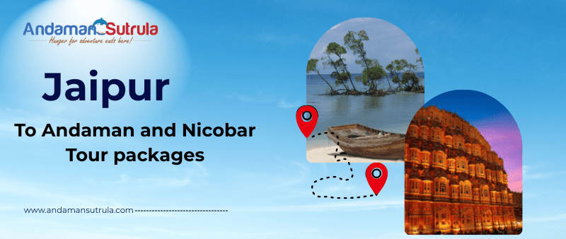 Jaipur to Andaman and Nicobar Tour packages